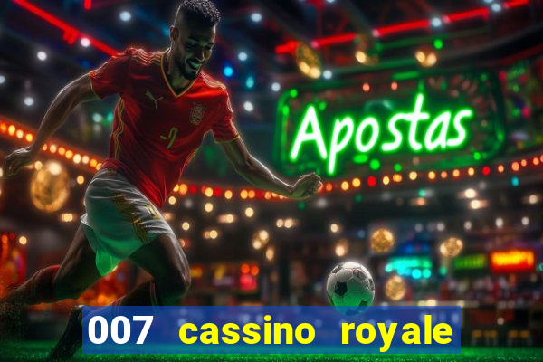 007 cassino royale completo dublado